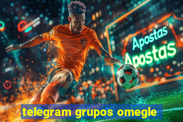 telegram grupos omegle